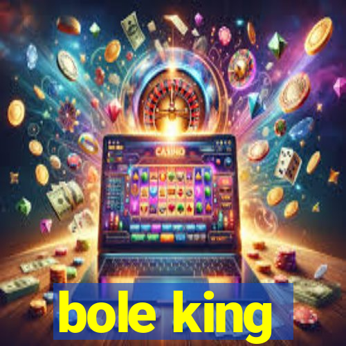 bole king